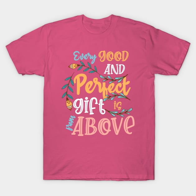 Every Good and Perfect Gift is From Above | Christianity T-Shirt by DancingDolphinCrafts